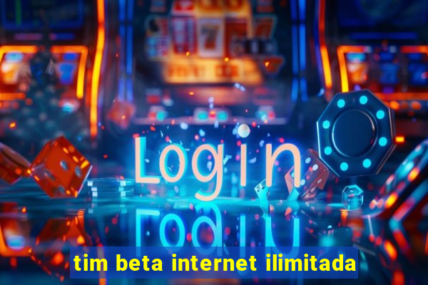 tim beta internet ilimitada